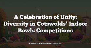 A Celebration of Unity: Diversity in Cotswolds’ Indoor Bowls Competitions