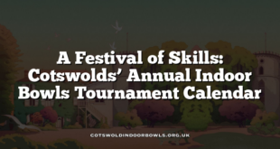 A Festival of Skills: Cotswolds’ Annual Indoor Bowls Tournament Calendar