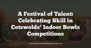 A Festival of Talent: Celebrating Skill in Cotswolds’ Indoor Bowls Competitions