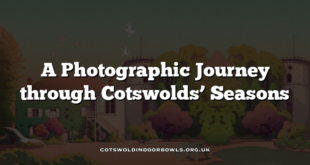 A Photographic Journey through Cotswolds’ Seasons