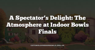 A Spectator’s Delight: The Atmosphere at Indoor Bowls Finals