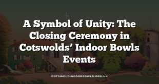 A Symbol of Unity: The Closing Ceremony in Cotswolds’ Indoor Bowls Events