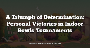 A Triumph of Determination: Personal Victories in Indoor Bowls Tournaments