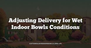 Adjusting Delivery for Wet Indoor Bowls Conditions