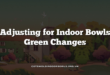 Adjusting for Indoor Bowls Green Changes