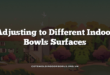 Adjusting to Different Indoor Bowls Surfaces