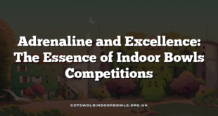 Adrenaline and Excellence: The Essence of Indoor Bowls Competitions