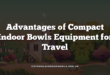 Advantages of Compact Indoor Bowls Equipment for Travel