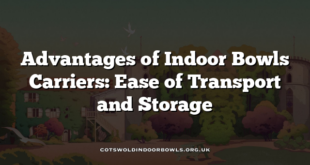 Advantages of Indoor Bowls Carriers: Ease of Transport and Storage