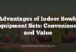 Advantages of Indoor Bowls Equipment Sets: Convenience and Value