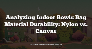 Analyzing Indoor Bowls Bag Material Durability: Nylon vs. Canvas
