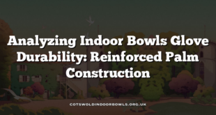 Analyzing Indoor Bowls Glove Durability: Reinforced Palm Construction