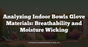 Analyzing Indoor Bowls Glove Materials: Breathability and Moisture Wicking