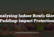 Analyzing Indoor Bowls Glove Padding: Impact Protection