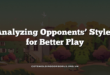 Analyzing Opponents’ Styles for Better Play