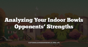 Analyzing Your Indoor Bowls Opponents’ Strengths