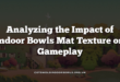 Analyzing the Impact of Indoor Bowls Mat Texture on Gameplay