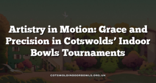Artistry in Motion: Grace and Precision in Cotswolds’ Indoor Bowls Tournaments