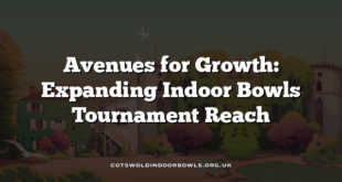 Avenues for Growth: Expanding Indoor Bowls Tournament Reach
