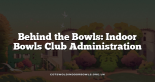 Behind the Bowls: Indoor Bowls Club Administration