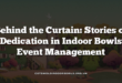 Behind the Curtain: Stories of Dedication in Indoor Bowls Event Management