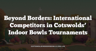 Beyond Borders: International Competitors in Cotswolds’ Indoor Bowls Tournaments