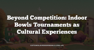 Beyond Competition: Indoor Bowls Tournaments as Cultural Experiences