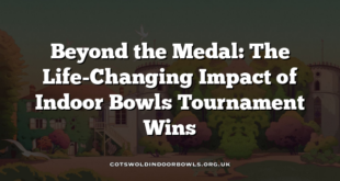 Beyond the Medal: The Life-Changing Impact of Indoor Bowls Tournament Wins