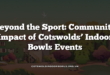 Beyond the Sport: Community Impact of Cotswolds’ Indoor Bowls Events