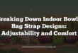 Breaking Down Indoor Bowls Bag Strap Designs: Adjustability and Comfort