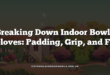 Breaking Down Indoor Bowls Gloves: Padding, Grip, and Fit