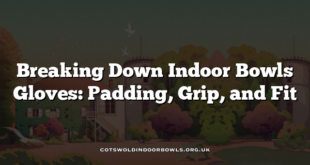 Breaking Down Indoor Bowls Gloves: Padding, Grip, and Fit
