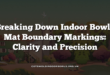 Breaking Down Indoor Bowls Mat Boundary Markings: Clarity and Precision