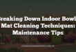 Breaking Down Indoor Bowls Mat Cleaning Techniques: Maintenance Tips