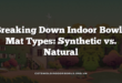 Breaking Down Indoor Bowls Mat Types: Synthetic vs. Natural