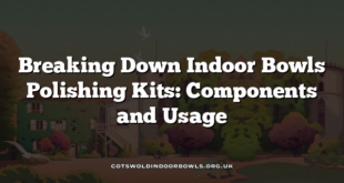 Breaking Down Indoor Bowls Polishing Kits: Components and Usage