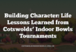 Building Character: Life Lessons Learned from Cotswolds’ Indoor Bowls Tournaments
