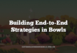 Building End-to-End Strategies in Bowls