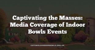 Captivating the Masses: Media Coverage of Indoor Bowls Events