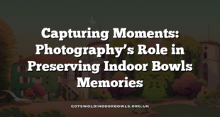 Capturing Moments: Photography’s Role in Preserving Indoor Bowls Memories