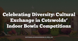 Celebrating Diversity: Cultural Exchange in Cotswolds’ Indoor Bowls Competitions