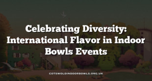 Celebrating Diversity: International Flavor in Indoor Bowls Events