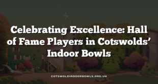 Celebrating Excellence: Hall of Fame Players in Cotswolds’ Indoor Bowls