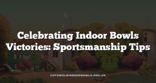 Celebrating Indoor Bowls Victories: Sportsmanship Tips