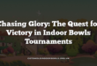 Chasing Glory: The Quest for Victory in Indoor Bowls Tournaments