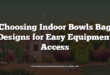 Choosing Indoor Bowls Bag Designs for Easy Equipment Access