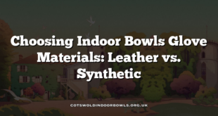 Choosing Indoor Bowls Glove Materials: Leather vs. Synthetic
