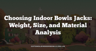 Choosing Indoor Bowls Jacks: Weight, Size, and Material Analysis
