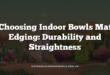 Choosing Indoor Bowls Mat Edging: Durability and Straightness