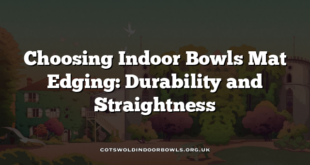 Choosing Indoor Bowls Mat Edging: Durability and Straightness